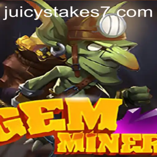 Exploring the Exciting World of GemMiner: A Journey Through Juicy Stakes